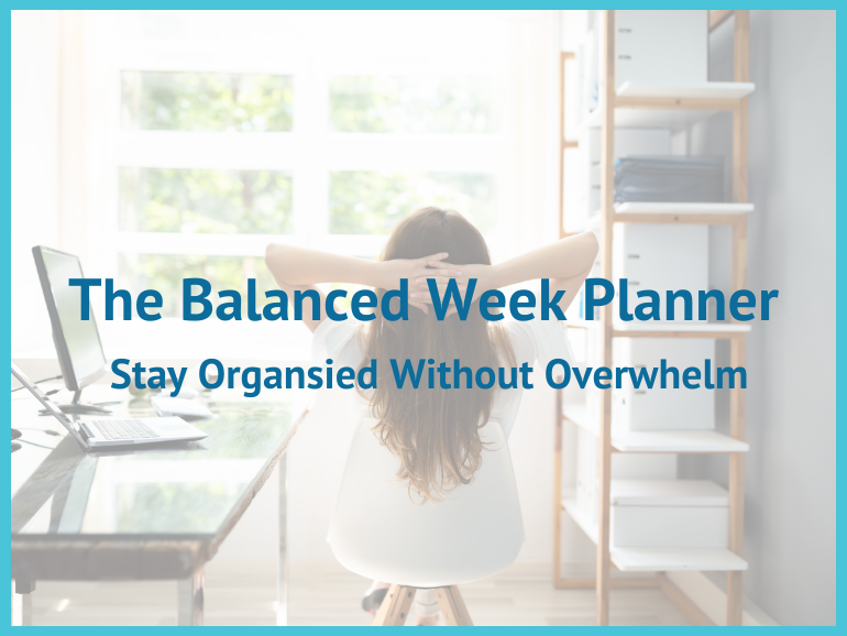 The balanced week planner helping you stay organised without overwhelm
